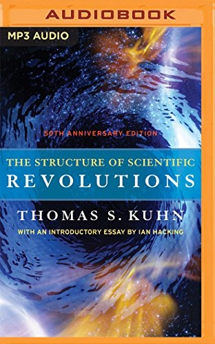 The Structure of Scientific Revolutions: 50th Anniversary Edition; Thomas S. Kuhn; 2016