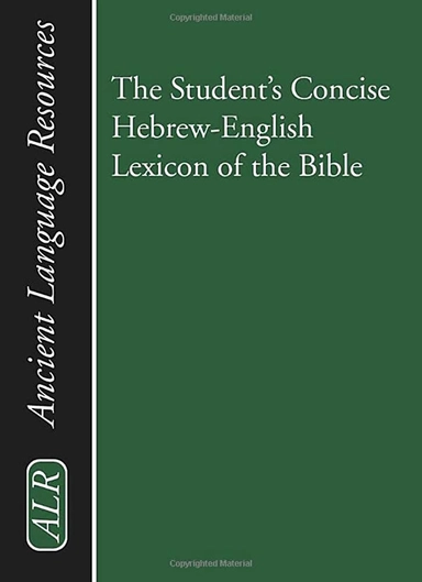 The Student's Concise Hebrew-English Lexicon of the Bible: Containing All of the Hebrew and Aramaic Words in the Hebrew Scriptures with Their Meanings; *; 2003