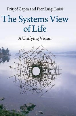 The systems view of life : a unifying vision; Fritjof Capra; 2014