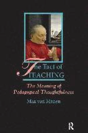 The tact of teaching : the meaning of pedagogical thoughtfulness; Max Van Manen; 1991