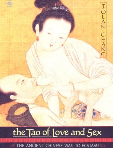 The Tao of Love and Sex: The Ancient Chinese Way to Ecstasy; Jolan Chang; 1991