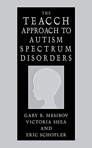 The TEACCH approach to autism spectrum disorders; Gary B. Mesibov; 2004