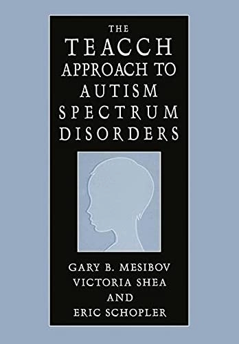 The TEACCH approach to autism spectrum disorders; Gary B. Mesibov; 2004