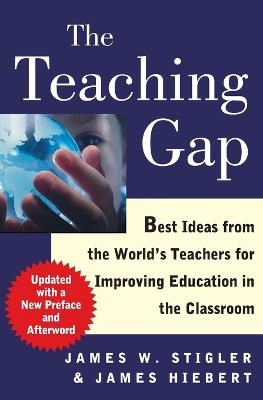 The teaching gap : best ideas from the world's teachers for improving education in the classroom; James W. Stigler; 2009