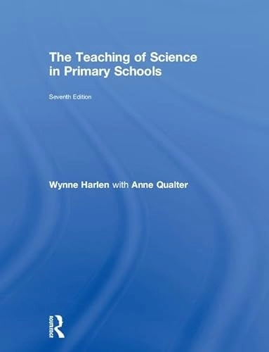 The teaching of science in primary schools; Wynne Harlen; 2018