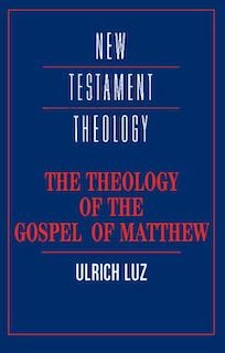 The theology of the Gospel of Matthew; Ulrich Luz; 1995