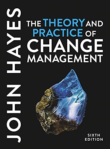 The theory and practice of change management; John Hayes; 2022