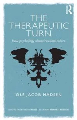 The therapeutic turn : how psychology altered Western culture; Ole Jacob Madsen; 2014