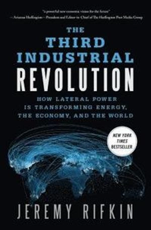 The Third Industrial Revolution; Jeremy Rifkin; 2015