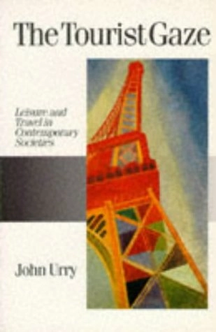 The tourist gaze : leisure and travel in contemporary societies; John Urry; 1990