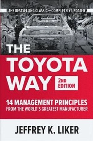 The Toyota way : 14 principles from the world's greatest manufacturer; Jeffrey K. Liker; 2021