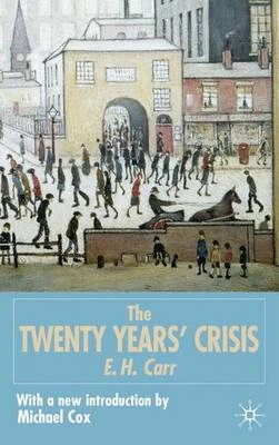 The twenty years' crisis, 1919-1939 : an introduction to the study of international relations; Edward Hallett Carr; 2001