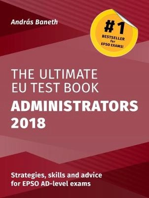 The ultimate EU test book  : administrators 2018; András Baneth; 2018