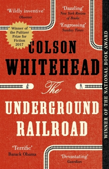 The Underground Railroad; Colson Whitehead; 2017