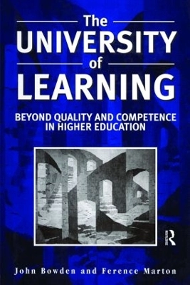 The University of Learning: Beyond Quality and Competence; John A. Bowden; 1998