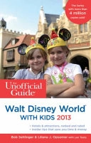 The Unofficial Guide to Walt Disney World with Kids 2013; Anders Boberg, Bob Sehlinger; 2012