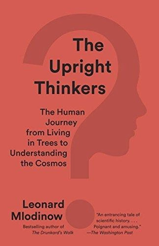 The Upright Thinkers; Leonard Mlodinow; 2016