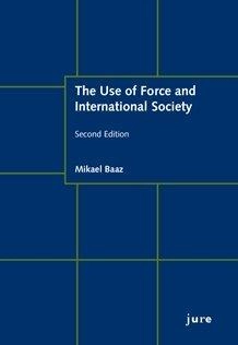 The Use of Force and International Society; Mikael Baaz; 2017