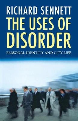 The uses of disorder : personal identity and city life; Richard Sennett; 2008