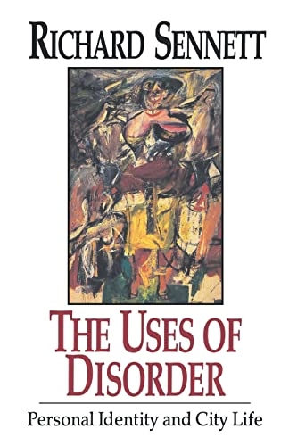 The uses of disorder : personal identity and city life; Richard Sennett; 1993