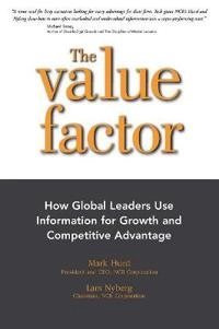 The Value Factor: How Global Leaders Use Information for Growth and Competi; Mark Hurd, Lars Nyberg; 2015