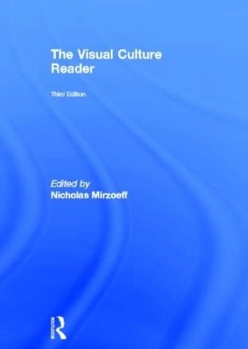 The visual culture reader; Nicholas Mirzoeff; 2013