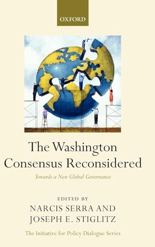 The Washington Consensus reconsidered : towards a new global governance; Narcís Serra, Joseph E. Stiglitz; 2008