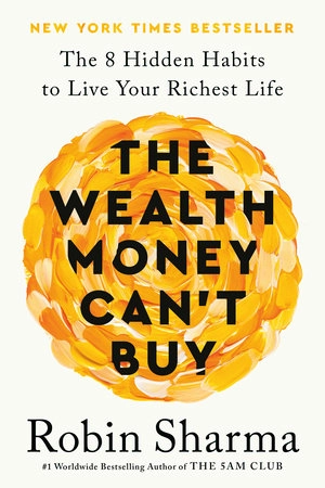 The Wealth Money Can't Buy; Robin Sharma; 2025