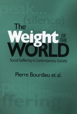 The weight of the world : social suffering in contemporary society; Pierre Bourdieu, Alain Accardo; 1999