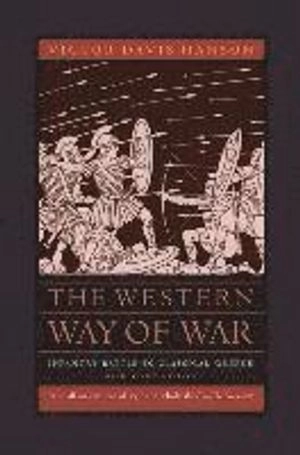 The Western way of war : infantry battle in classical Greece; Victor Davis Hanson; 2009