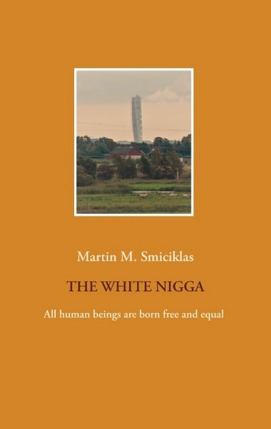 The White Nigga : The White Nigga; Martin M. Smiciklas; 2018