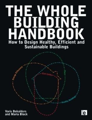 The whole building handbook : how to design healthy, efficient and sustainable buildings; Varis Bokalders; 2010