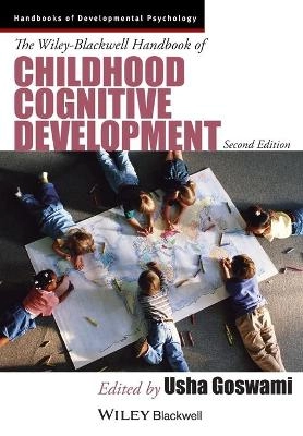 The Wiley-Blackwell Handbook of Childhood Cognitive Development; Usha Goswami; 2013