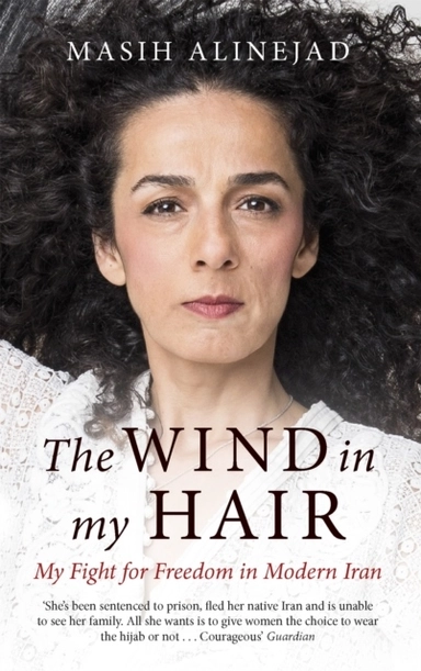 The Wind in My Hair; Masih Alinejad; 2019