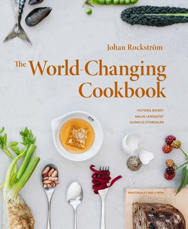 The world-changing cookbook; Johan Rockström, Victoria Bignet, Malin Landqvist; 2019