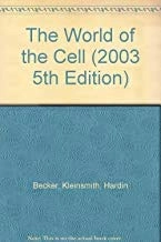 The world of the cell / Wayne M. Becker, Lewis J. Kleinsmith, Jeff Hardin ; contributor, John Raasch; Jeff Hardin, Lewis J. Kleinsmith; 2003