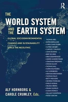 The world system and the Earth system : global socioenvironmental change and sustainability since the Neolithic; Alf Hornborg, Carole L. Crumley; 2007