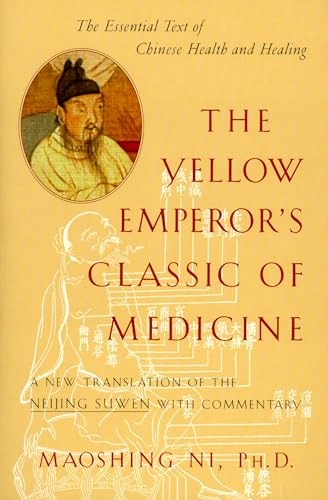 The Yellow Emperor's Classic of medicine : a new translation of the Neijing Suwen with commentary; Maoshing Ni; 1995