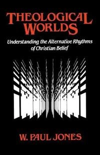 Theological Worlds; W Paul Jones; 1959