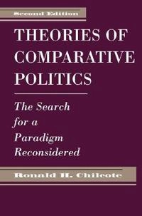 Theories of comparative politics : the search for a paradigm reconsidered; Ronald H. Chilcote; 1994