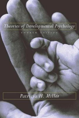 Theories of Developmental Psychology; Miller Patricia H.; 2001