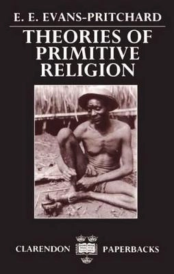 Theories of primitive religion; Edward Evan Evans-Pritchard; 1966