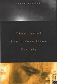 Theories of the information society; Frank Webster; 1995