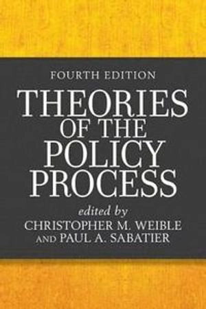 Theories of the policy process; Christopher M. Weible, Paul A. Sabatier; 2017