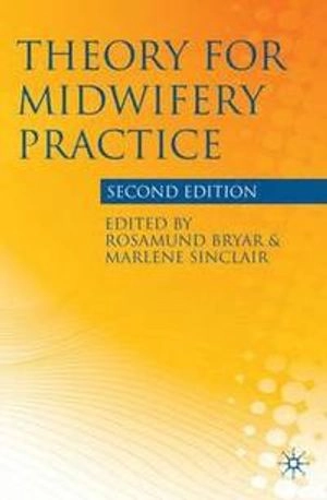 Theory for Midwifery Practice; Rosamund Bryar, Marlene Sinclair; 2011