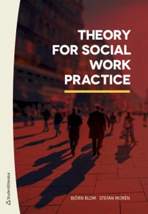 Theory for social work practice; Björn Blom, Stefan Morén, Marek Perlinski; 2019