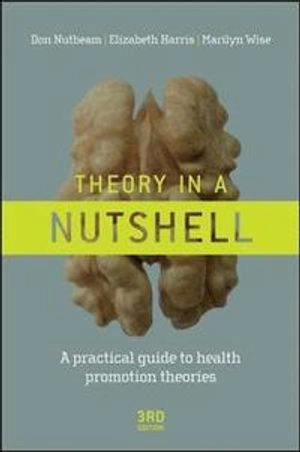 Theory in a Nutshell; Don Nutbeam, Elizabeth Harris, Marilyn Wise; 2010