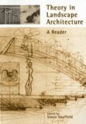 Theory in landscape architecture : a reader; Simon R. Swaffield; 2002