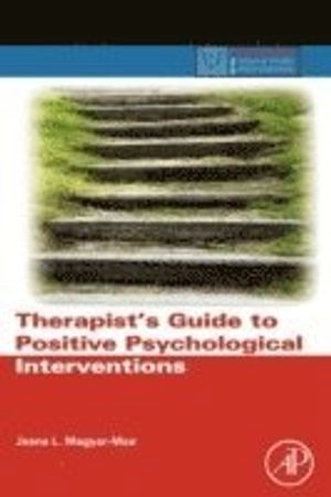 Therapist's Guide to Positive Psychological Interventions; Jeana L Magyar-Moe; 2009