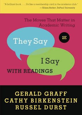 "They say/I say" : the moves that matter in academic writing : with readings; Gerald Graff; 2011